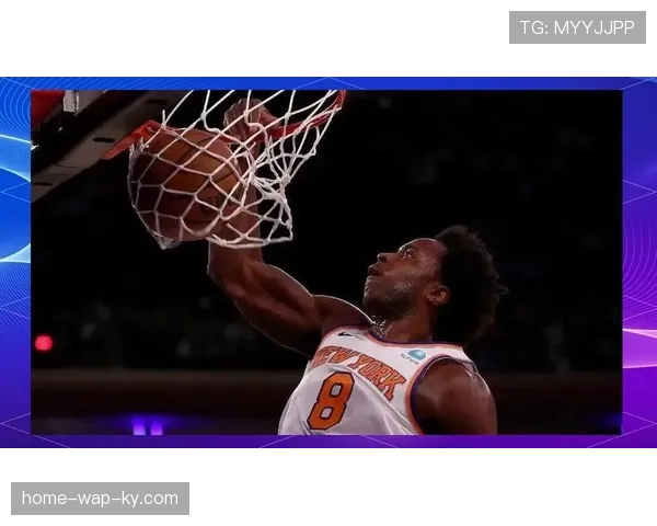 阿奴诺比长期缺阵影响延续 尼克斯防守效率出现下滑